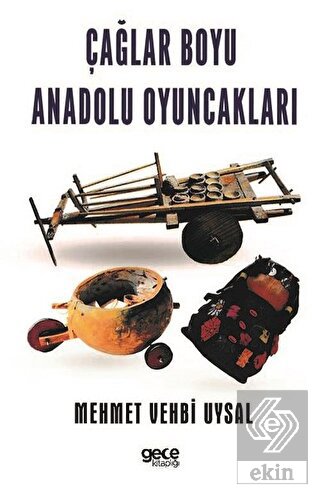 Çağlar Boyu Anadolu Oyuncakları