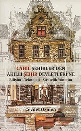 Cahil Şehirler'den Akıllı Şehir Devletleri'ne