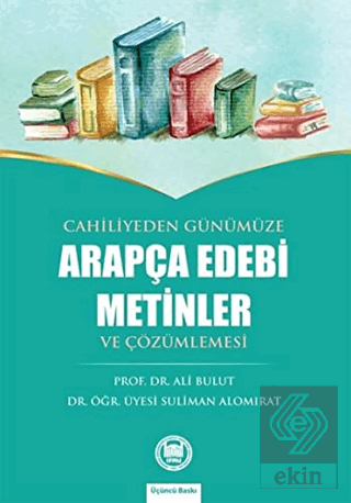 Cahiliyeden Günümüze Arapça Edebi Metinler ve Çözü