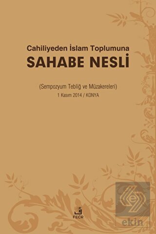 Cahiliyeden İslam Toplumuna Sahabe Nesli