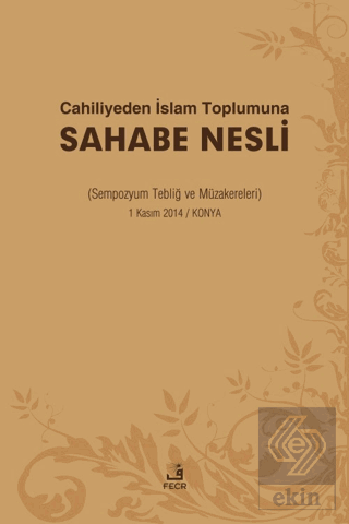 Cahiliyeden İslam Toplumuna Sahabe Nesli