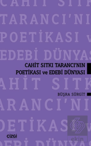 Cahit Sıtkı Tarancı'nın Poetikası ve Edebi Dünyası