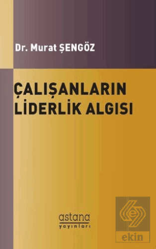 Çalışanların Liderlik Algısı ve Örgütsel Bağlılıkl