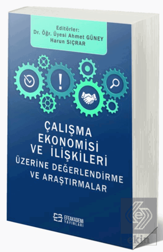 Çalışma Ekonomisi Ve İlişkileri Üzerine Değerlendi