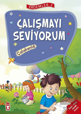 Çalışmayı Seviyorum - Çalışkanlık Erdemler Serisi