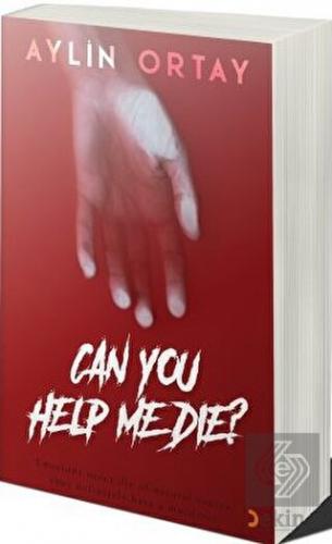 Can You Help Me Die?