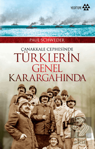 Çanakkale Cephesinde Türklerin Genel Karargahında