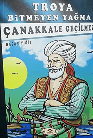 Çanakkale Geçilmez - Troya Bitmeyen Yağma