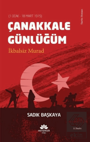 Çanakkale Günlüğüm İkbalsiz Murad (1 Ocak - 18 Mar