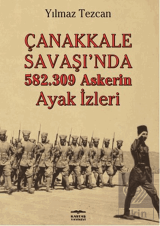 Çanakkale Savaşı\'nda 582.309 Askerin Ayak İzleri