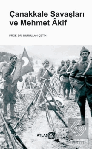 Çanakkale Savaşları ve Mehmet Akif