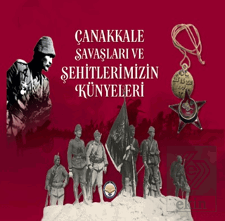 Çanakkale Savaşları ve Şehitlerimizin Künyeleri