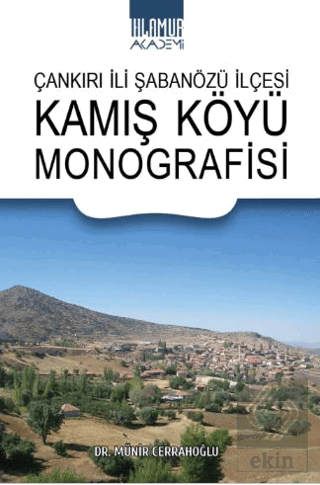 Çankırı İli Şabanözü İlçesi Kamış Köyü Monografisi