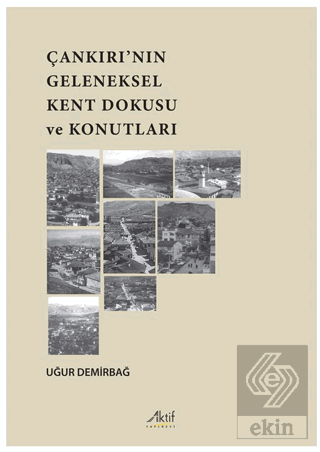 Çankırı'nın Geleneksel Kent Dokusu Ve Konutları