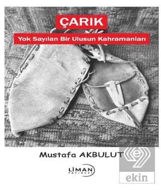 Çarık - Yok Sayılan Bir Ulusun Kahramanları