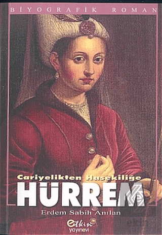 Cariyelikten Hasekiliğe - Hürrem