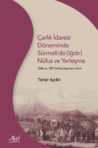 Çarlık İdaresi Döneminde Sürmeli'de (Iğdır) Nüfus ve Yerleşme