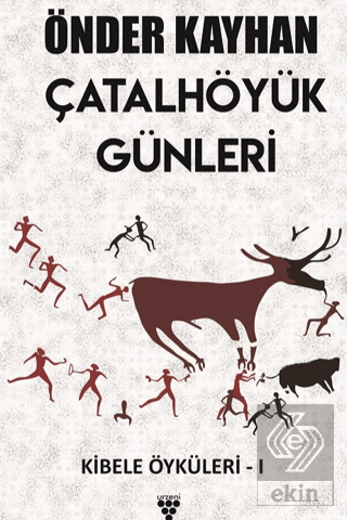 Çatalhöyük Günleri / Kibele Öyküleri 1