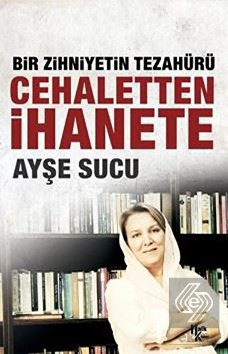 Cehaletten İhanete: Bir Zihniyetin Tezahürü