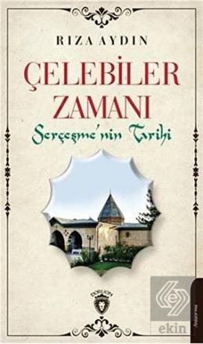 Çelebiler Zamanı Serçeşmenin Tarihi