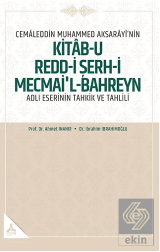 Cemaleddin Muhammed Aksarayı'nin "Kitab-u Redd-i Şerh-i Mecmai'l-Bahre