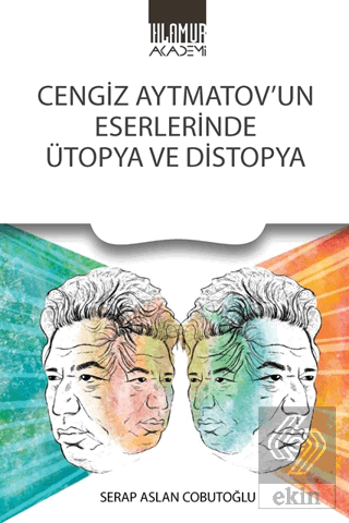 Cengiz Aytmatov'un Eserlerinde Ütopya Ve Distopya