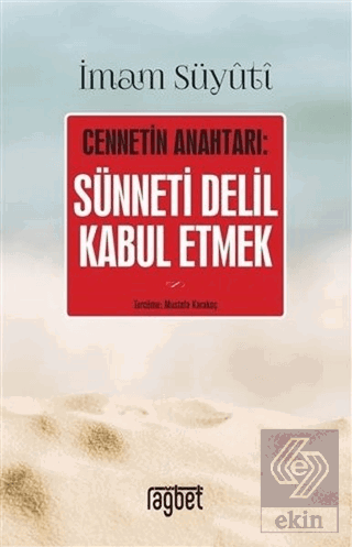 Cennetin Anahtarı: Sünneti Delil Kabul Etmek