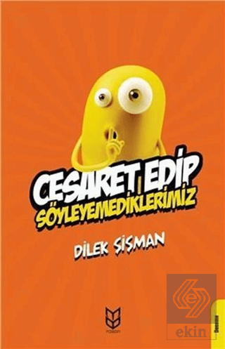 Cesaret Edip Söyleyemediklerimiz