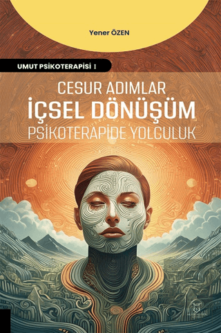 Cesur Adımlar İçsel Dönüşüm Psikoterapide Yolculuk