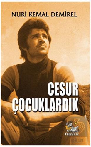 Cesur Çocuklardık