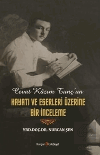 Cevat Kazım Tunç\'un Hayatı ve Eserleri Üzerine Bir