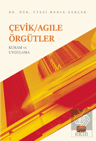 Çevik/Agile Örgütler: Kuram ve Uygulama