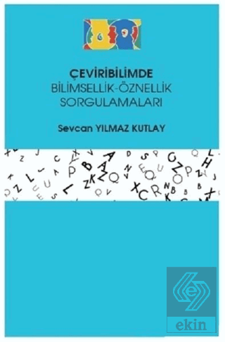 Çeviribilimde Bilimsellik-Öznellik Sorgulamaları