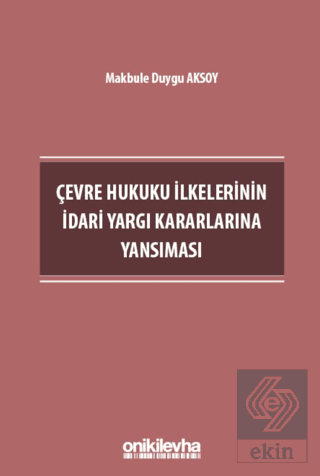 Çevre Hukuku İlkelerinin İdari Yargı Kararlarına Yansıması