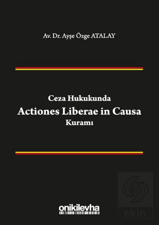 Ceza Hukukunda Actiones Liberae in Causa Kuramı