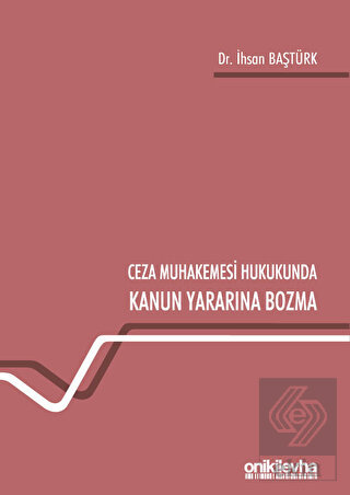 Ceza Muhakemesi Hukukunda Kanun Yararına Bozma