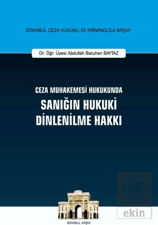 Ceza Muhakemesi Hukukunda Sanığın Hukuki Dinlenilm