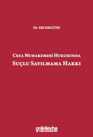 Ceza Muhakemesi Hukukunda Suçlu Sayılmama Hakkı