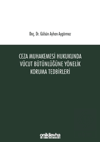 Ceza Muhakemesi Hukukunda Vücut Bütünlüğüne Yöneli