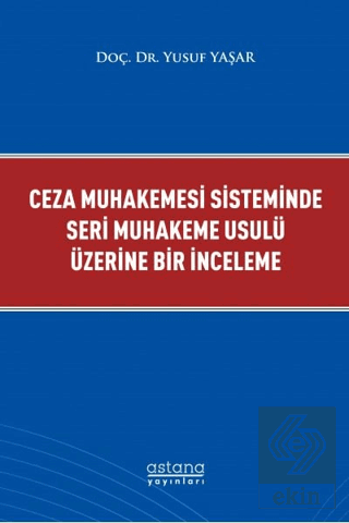 Ceza Muhakemesi Sisteminde Seri Muhakeme Usulü Üze