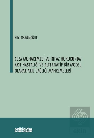 Ceza Muhakemesi ve İnfaz Hukukunda Akıl Hastalığı