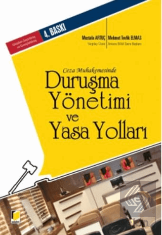 Ceza Muhakemesinde Duruşma Yönetimi ve Yasa Yollar