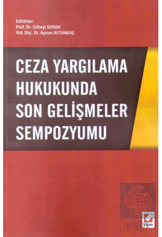 Ceza Yargılama Hukukunda Son Gelişmeler Sempozyumu