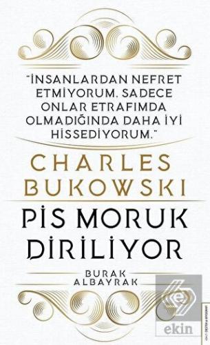 Charles Bukowski - Pis Moruk Diriliyor