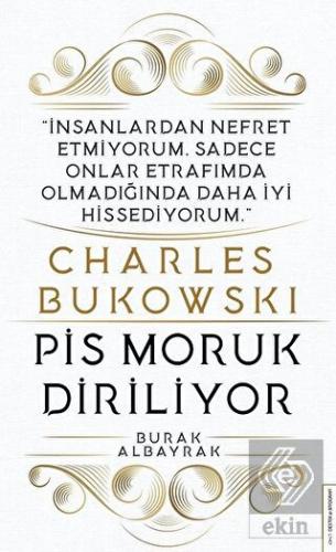 Charles Bukowski - Pis Moruk Diriliyor