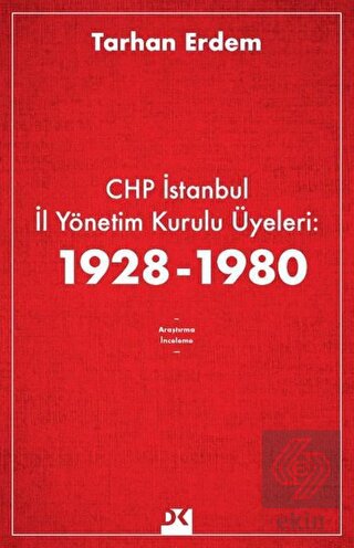 CHP İstanbul İl Yönetim Kurulu Üyeleri: 1928-1980