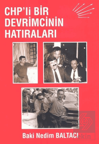 CHP\'li Bir Devrimcinin Hatıraları