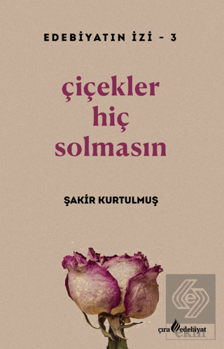 Çiçekler Hiç Solmasın