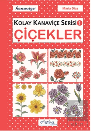 Çiçekler - Kolay Kanaviçe Serisi 1