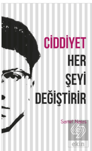 Ciddiyet Her Şeyi Değiştirir